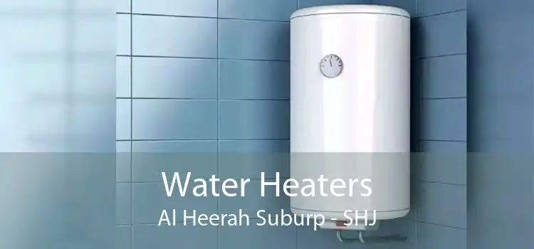 Water Heaters Al Heerah Suburp - SHJ
