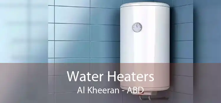 Water Heaters Al Kheeran - ABD