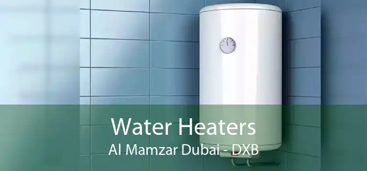 Water Heaters Al Mamzar Dubai - DXB