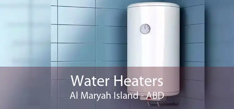 Water Heaters Al Maryah Island - ABD