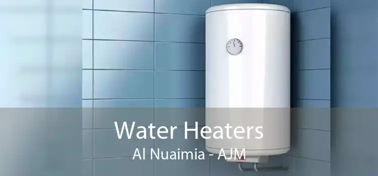 Water Heaters Al Nuaimia - AJM