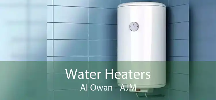 Water Heaters Al Owan - AJM