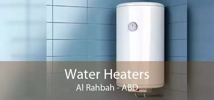 Water Heaters Al Rahbah - ABD