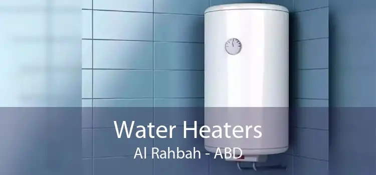 Water Heaters Al Rahbah - ABD