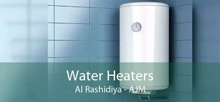 Water Heaters Al Rashidiya - AJM