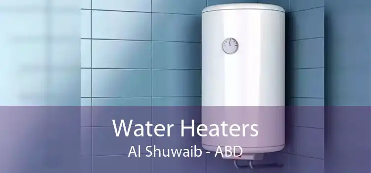 Water Heaters Al Shuwaib - ABD