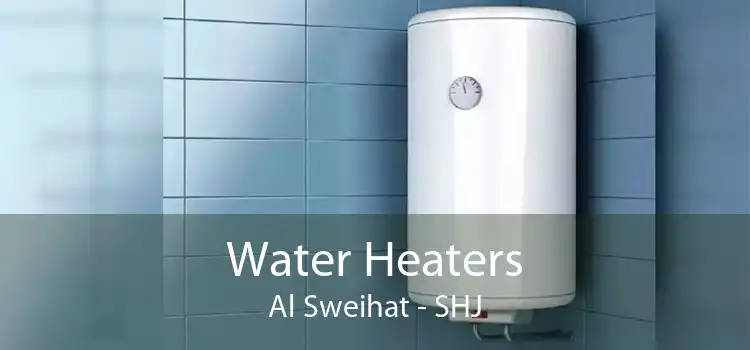 Water Heaters Al Sweihat - SHJ