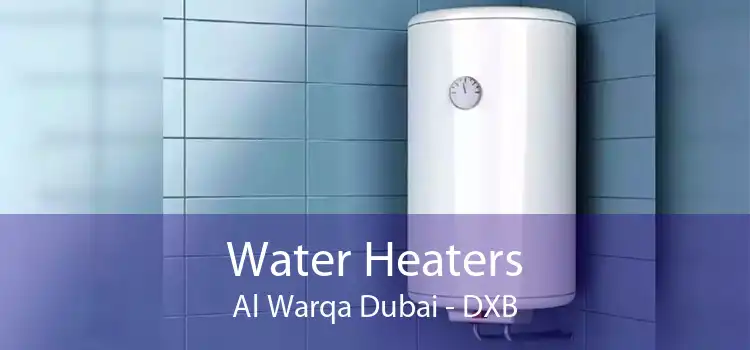 Water Heaters Al Warqa Dubai - DXB