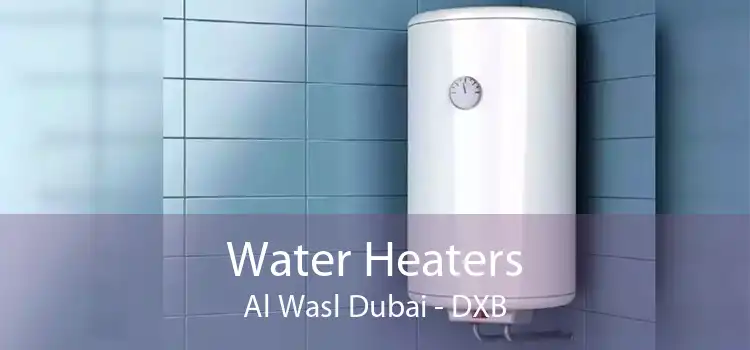 Water Heaters Al Wasl Dubai - DXB