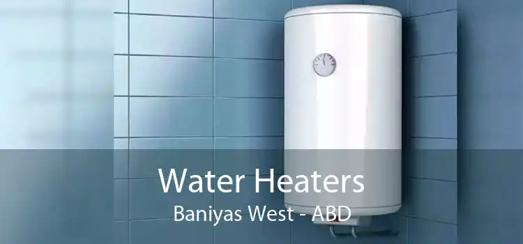 Water Heaters Baniyas West - ABD