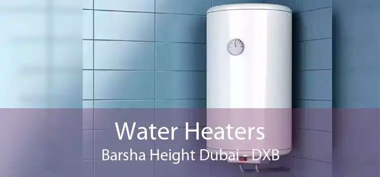 Water Heaters Barsha Height Dubai - DXB