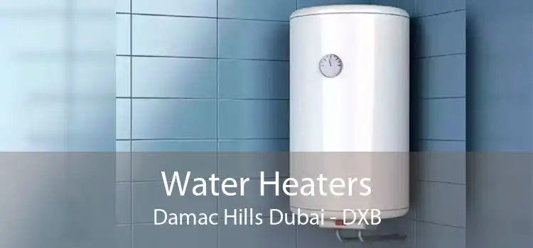 Water Heaters Damac Hills Dubai - DXB