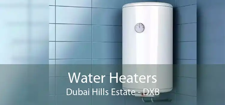 Water Heaters Dubai Hills Estate - DXB