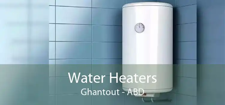 Water Heaters Ghantout - ABD