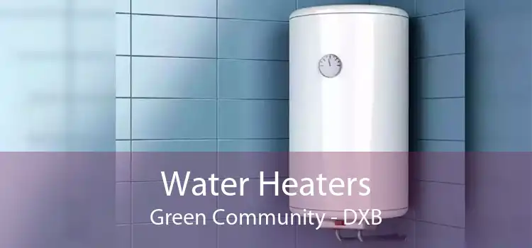 Water Heaters Green Community - DXB