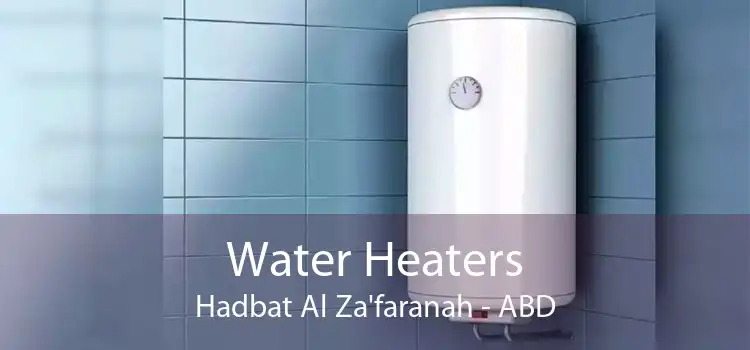 Water Heaters Hadbat Al Za'faranah - ABD