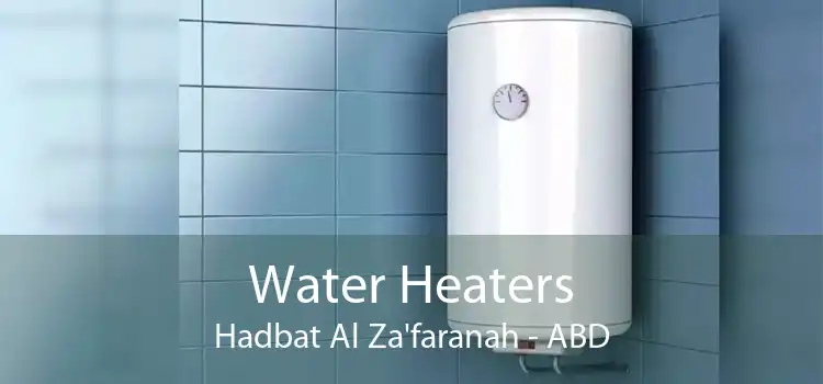 Water Heaters Hadbat Al Za'faranah - ABD