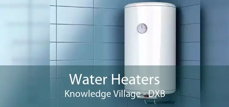 Water Heaters Knowledge Village - DXB