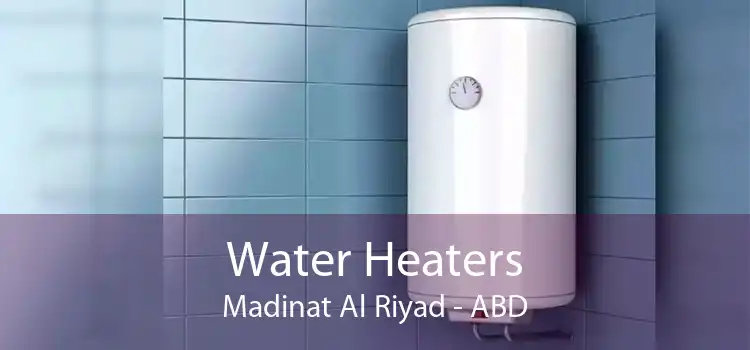 Water Heaters Madinat Al Riyad - ABD