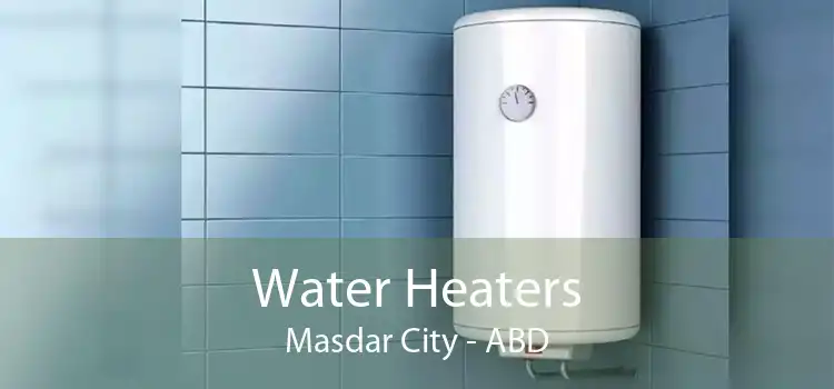 Water Heaters Masdar City - ABD