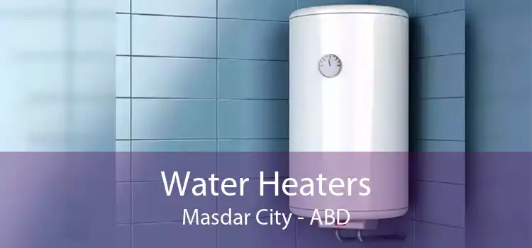 Water Heaters Masdar City - ABD