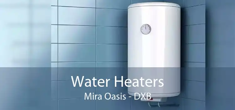 Water Heaters Mira Oasis - DXB