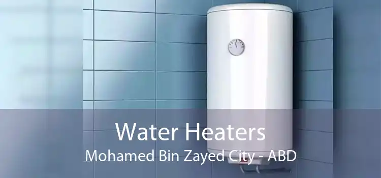 Water Heaters Mohamed Bin Zayed City - ABD