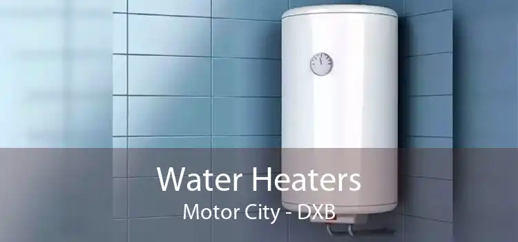 Water Heaters Motor City - DXB