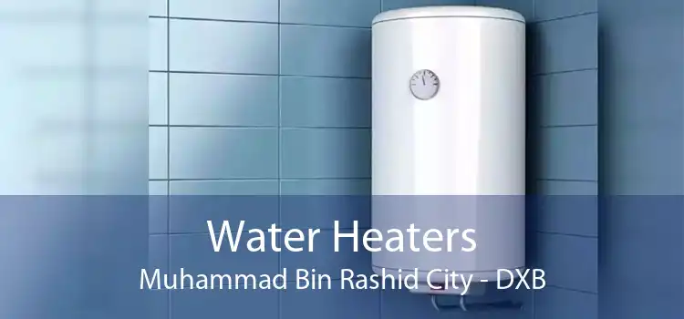 Water Heaters Muhammad Bin Rashid City - DXB