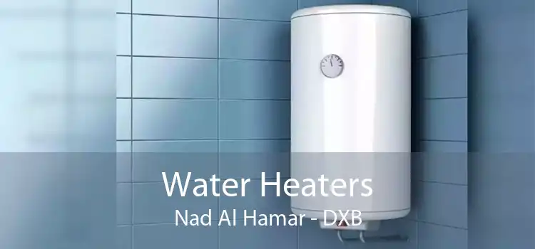 Water Heaters Nad Al Hamar - DXB