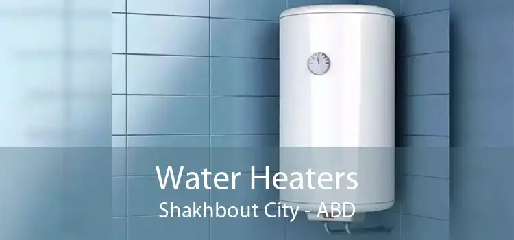 Water Heaters Shakhbout City - ABD