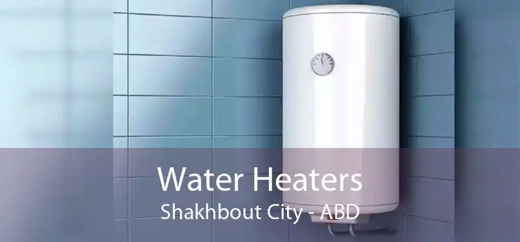 Water Heaters Shakhbout City - ABD