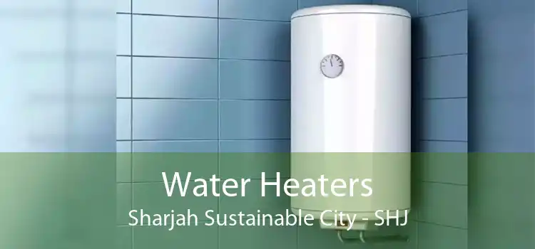 Water Heaters Sharjah Sustainable City - SHJ