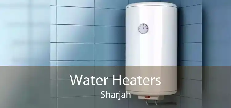 Water Heaters Sharjah