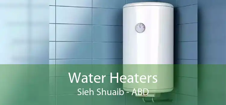 Water Heaters Sieh Shuaib - ABD