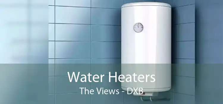 Water Heaters The Views - DXB