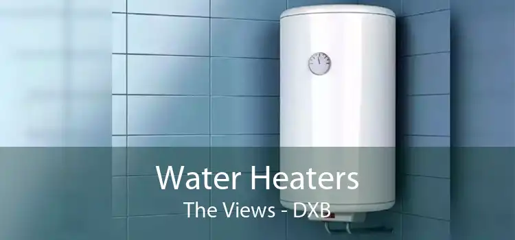 Water Heaters The Views - DXB