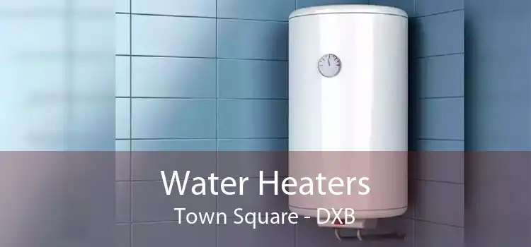 Water Heaters Town Square - DXB