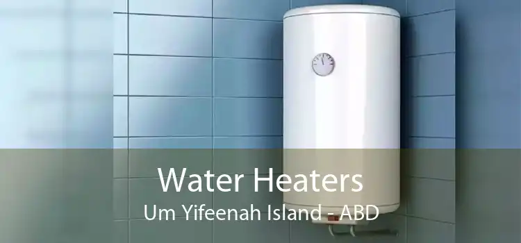 Water Heaters Um Yifeenah Island - ABD