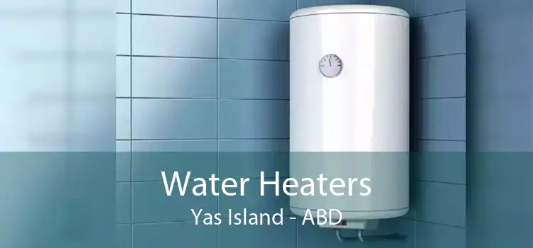 Water Heaters Yas Island - ABD