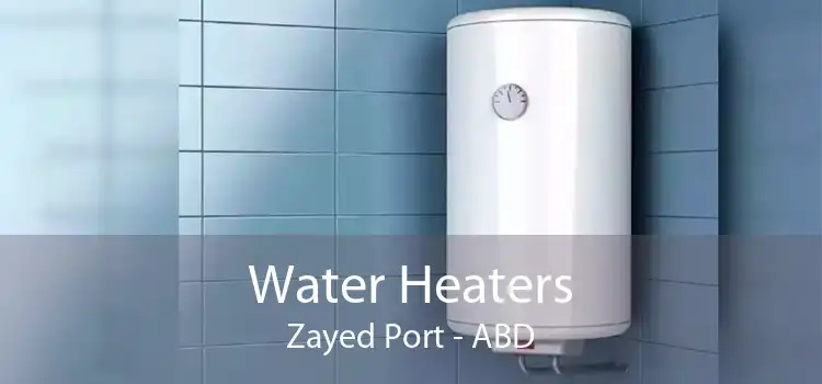 Water Heaters Zayed Port - ABD
