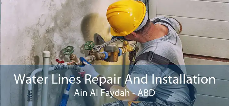 Water Lines Repair And Installation Ain Al Faydah - ABD