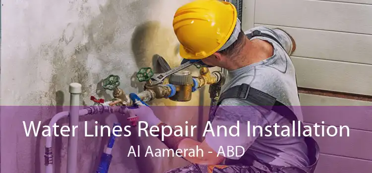 Water Lines Repair And Installation Al Aamerah - ABD