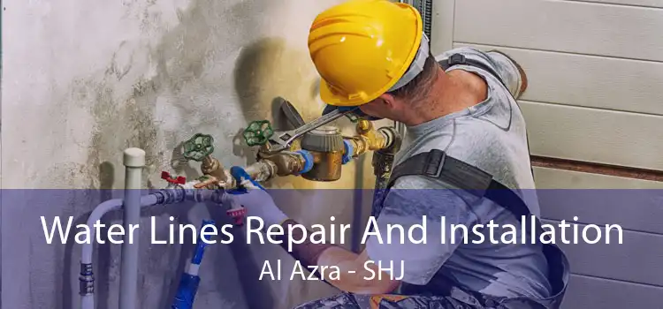 Water Lines Repair And Installation Al Azra - SHJ