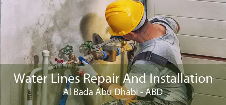 Water Lines Repair And Installation Al Bada Abu Dhabi - ABD