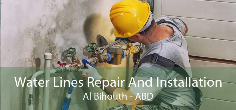 Water Lines Repair And Installation Al Bihouth - ABD