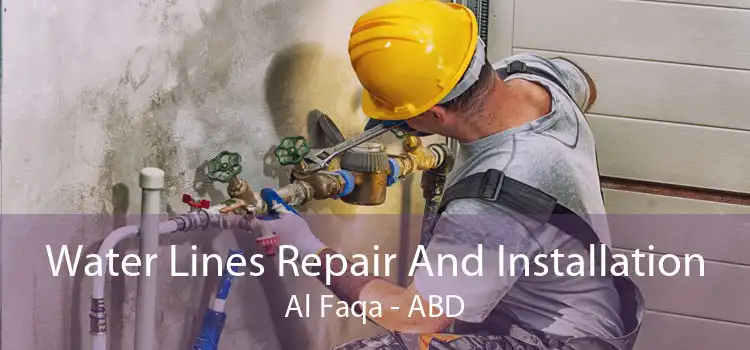 Water Lines Repair And Installation Al Faqa - ABD