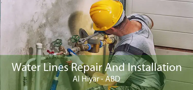 Water Lines Repair And Installation Al Hiyar - ABD