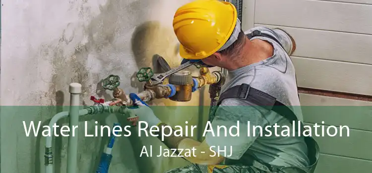 Water Lines Repair And Installation Al Jazzat - SHJ