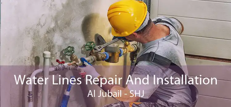 Water Lines Repair And Installation Al Jubail - SHJ